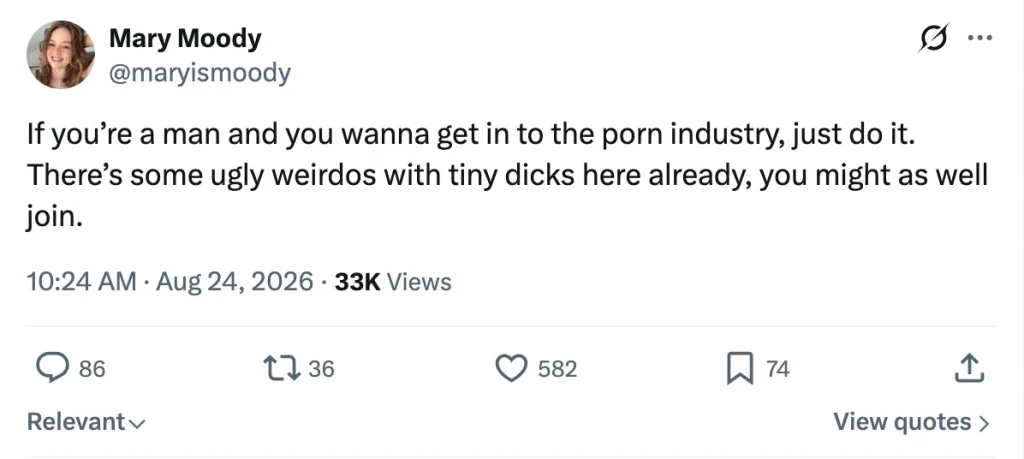 Screenshot of X post from Mary Moody that reads "If you’re a man and you wanna get in to the porn industry, just do it. There’s some ugly weirdos with tiny dicks here already, you might as well join."